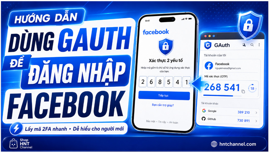 Hướng Dẫn Sử Dụng GAuth Để Lấy Mã Đăng Nhập Facebook – Shop HNT Channel